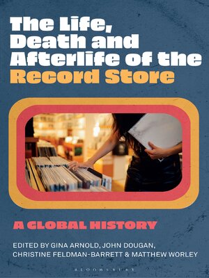 cover image of The Life, Death, and Afterlife of the Record Store